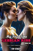 My First Time Lesbian Kiss: First Time Lesbian Erotica (Book Five) (eBook, ePUB)