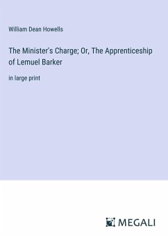 The Minister's Charge; Or, The Apprenticeship of Lemuel Barker - Howells, William Dean