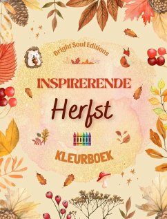 Inspirerende herfst Kleurboek Prachtige herfstelementen verweven in prachtige creatieve patronen - Editions, Bright Soul