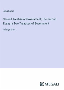 Second Treatise of Government; The Second Essay in Two Treatises of Government - Locke, John