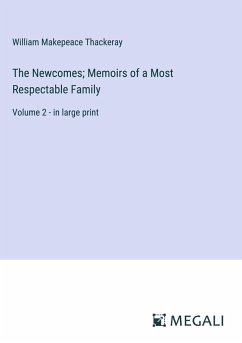 The Newcomes; Memoirs of a Most Respectable Family - Thackeray, William Makepeace