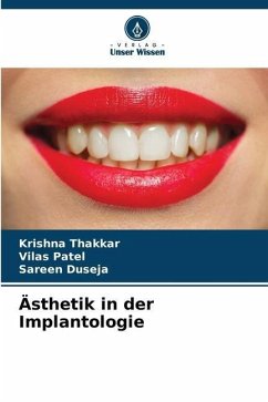 Ästhetik in der Implantologie - Thakkar, Krishna;Patel, Vilas;Duseja, Sareen