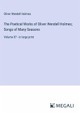 The Poetical Works of Oliver Wendell Holmes; Songs of Many Seasons