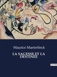 LA SAGESSE ET LA DESTINÉE - Maeterlinck, Maurice