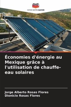 Économies d'énergie au Mexique grâce à l'utilisation de chauffe-eau solaires - Rosas Flores, Jorge Alberto;Rosas Flores, Dionicio