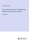The Louisa Alcott Reader; A Supplementary Reader for the Fourth Year of School