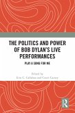 The Politics and Power of Bob Dylan's Live Performances (eBook, PDF)