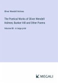 The Poetical Works of Oliver Wendell Holmes; Bunker Hill and Other Poems