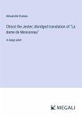 Chicot the Jester; Abridged translation of "La dame de Monsoreau"