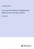 The Louisa Alcott Reader; A Supplementary Reader for the Fourth Year of School