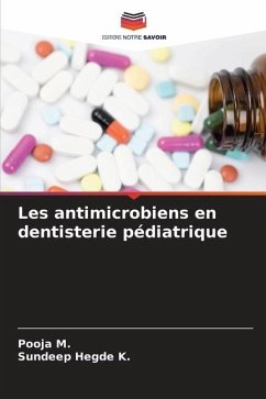 Les antimicrobiens en dentisterie pédiatrique - M., Pooja;Hegde K., Sundeep