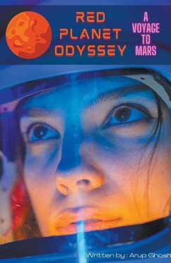 Red Planet Odyssey - A Voyage to Mars - Ghosh, Arup