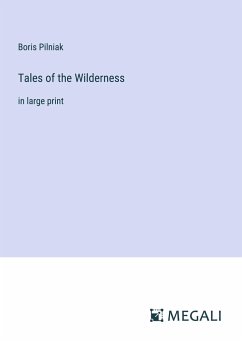 Tales of the Wilderness - Pilniak, Boris