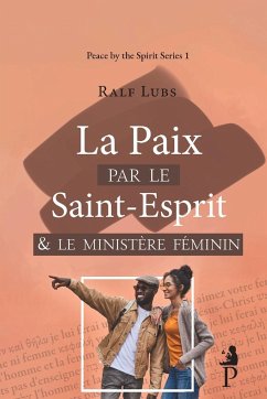 La paix par le Saint-Esprit et le ministère féminin - Lubs, Ralf