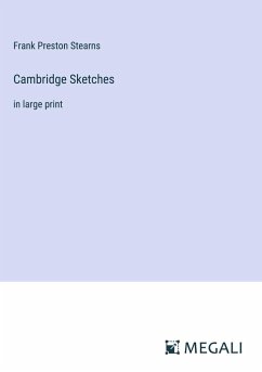 Cambridge Sketches - Stearns, Frank Preston