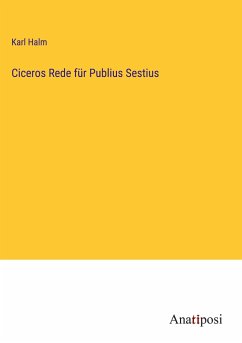 Ciceros Rede für Publius Sestius - Halm, Karl
