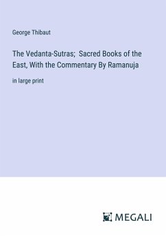 The Vedanta-Sutras; Sacred Books of the East, With the Commentary By Ramanuja - Thibaut, George