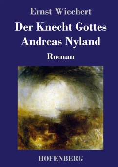 Der Knecht Gottes Andreas Nyland - Wiechert, Ernst