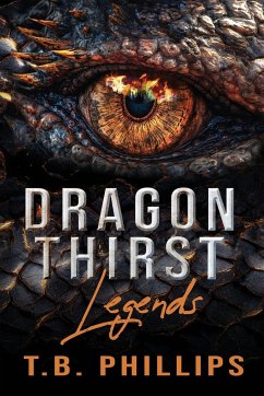 Dragon Thirst Legends - Phillips, T. B.