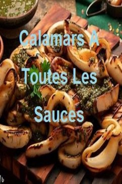Calamars A Toutes Les Sauces (eBook, ePUB) - Kamel, Harouni