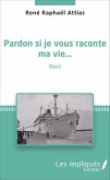 Pardon si je vous raconte ma vie... (eBook, PDF)