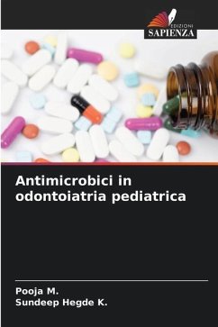 Antimicrobici in odontoiatria pediatrica - M., Pooja;Hegde K., Sundeep