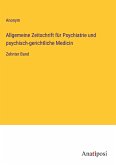 Allgemeine Zeitschrift für Psychiatrie und psychisch-gerichtliche Medicin