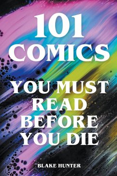 101 Comics You Must Read Before You Die - Hunter, Blake