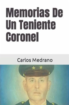 Memorias De Un Teniente Coronel - Medrano, Carlos