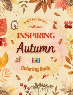Inspiring Autumn   Coloring Book   Stunning Autumn Elements Intertwined in Gorgeous Creative Patterns - Editions, Bright Soul