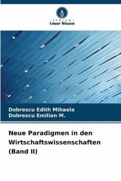 Neue Paradigmen in den Wirtschaftswissenschaften (Band II) - Edith Mihaela, Dobrescu;Emilian M., Dobrescu