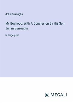 My Boyhood; With A Conclusion By His Son Julian Burroughs - Burroughs, John