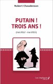 Putain ! Trois ans ! (mai 2012 - mai 2015) (eBook, PDF)