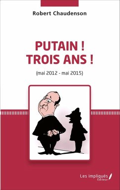 Putain ! Trois ans ! (mai 2012 - mai 2015) (eBook, PDF) Cover Putain ! Trois ans ! (mai 2012 - mai 2015) (eBook, PDF)