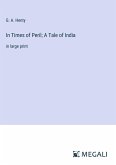 In Times of Peril; A Tale of India