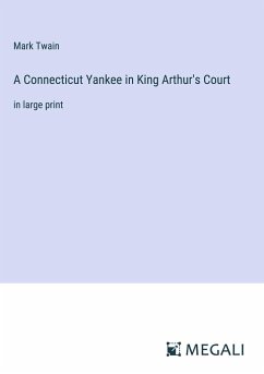 A Connecticut Yankee in King Arthur's Court - Twain, Mark