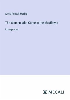 The Women Who Came in the Mayflower - Marble, Annie Russell