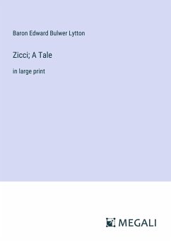 Zicci; A Tale - Lytton, Baron Edward Bulwer