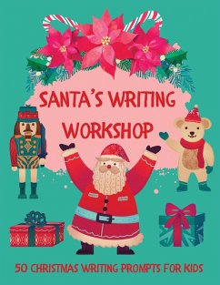 Santa's Writing Workshop (50 Christmas writing prompts for kids) - Bell, Lulu And