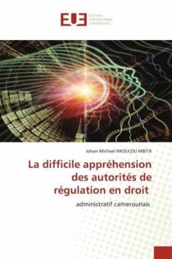 La difficile appréhension des autorités de régulation en droit - NKOULOU MBITA, Johan Michael