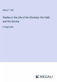 Studies in the Life of the Christian; His Faith and His Service