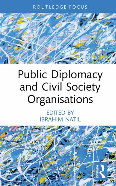 Public Diplomacy and Civil Society Organisations (eBook, ePUB) Public Diplomacy and Civil Society Organisations (eBook, ePUB)