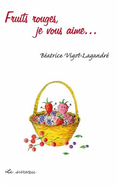 Fruits rouges, je vous aime (eBook, ePUB) - Vigot-Lagandre, Beatrice