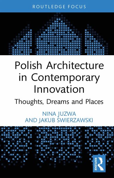 Polish Architecture in Contemporary Innovation (eBook, ePUB) Polish Architecture in Contemporary Innovation (eBook, ePUB)