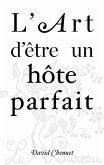L'Art d'être un hôte parfait (eBook, ePUB) L'Art d'être un hôte parfait (eBook, ePUB)