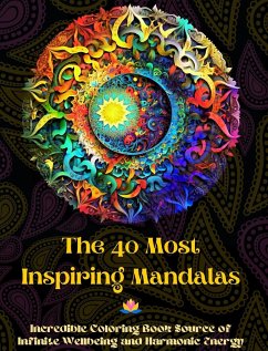 The 40 Most Inspiring Mandalas - Incredible Coloring Book Source of Infinite Wellbeing and Harmonic Energy - Editions, Peaceful Ocean Art