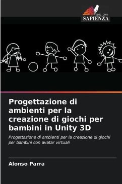 Progettazione di ambienti per la creazione di giochi per bambini in Unity 3D - Parra, Alonso