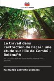 Le travail dans l'extraction de l'açaí : une étude sur l'île de Combú - Belém/PA