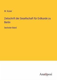 Zeitschrift der Gesellschaft für Erdkunde zu Berlin - Koner, W.