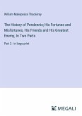 The History of Pendennis; His Fortunes and Misfortunes, His Friends and His Greatest Enemy, In Two Parts